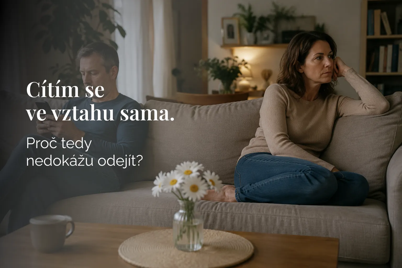 Cítím se ve vztahu sama. Proč tedy nedokážu odejít?